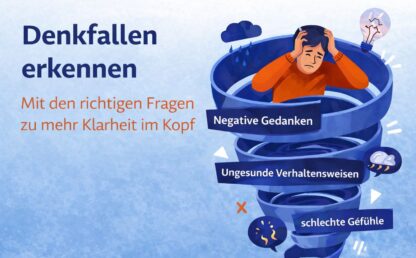 Denkfallen erkennen: Mit den richtigen Fragen zu mehr Klarheit im Kopf